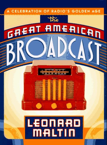 cover image The Great American Broadcast: A Celebration of Radio's Golden Age