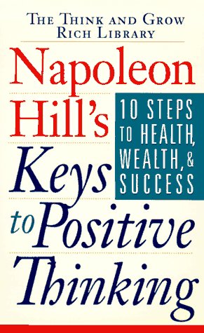 cover image Napoleon Hill's Keys to Positive Thinking: 10 Steps to Health, Wealth, and Success