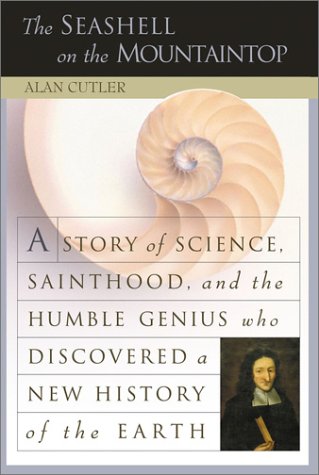 cover image THE SEASHELL ON THE MOUNTAINTOP: A Story of Science, Sainthood, and the Humble Genius Who Discovered a New History of the Earth