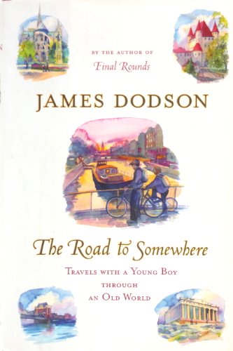 cover image THE ROAD TO SOMEWHERE: Travels with a Young Boy Through an Old World