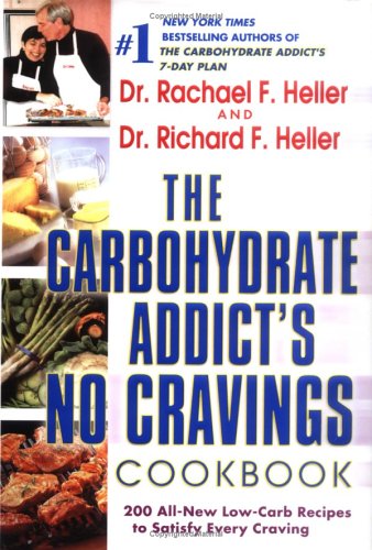cover image THE CARBOHYDRATE ADDICT'S NO CRAVINGS COOKBOOK: 200 All-New Low-Carb Recipes to Satisfy Every Craving