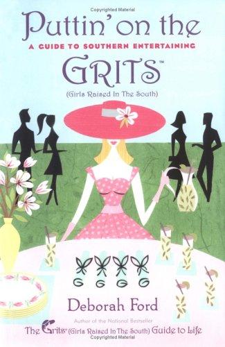 cover image PUTTIN' ON THE GRITS: A Guide to Southern Entertaining