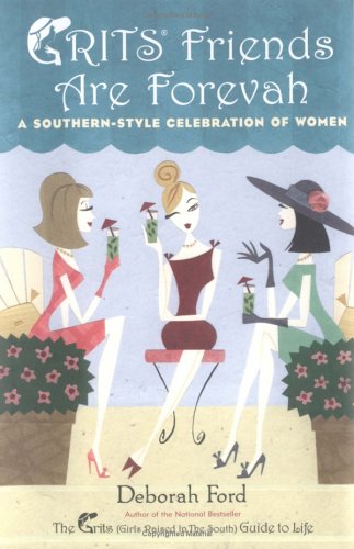 cover image Grits Friends Are Forevah: A Southern-Style Celebration of Women