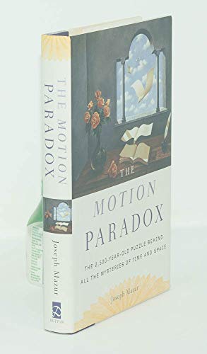 cover image The Motion Paradox: The 2,500-Year-Old Puzzle Behind All the Mysteries of Time and Space
