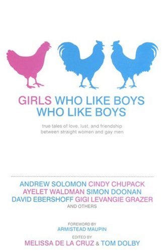 cover image Girls Who Like Boys Who Like Boys: True Tales of Love, Lust, and Friendship Between Straight Women and Gay Men