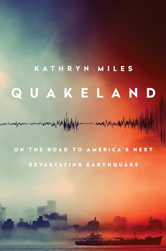cover image Quakeland: On the Road to America’s Next Devastating Earthquake