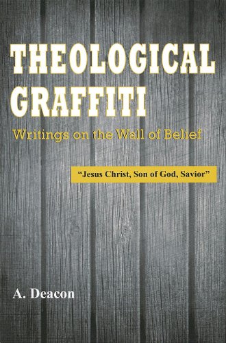 cover image Theological Graffiti: Writings on the Wall of Belief 