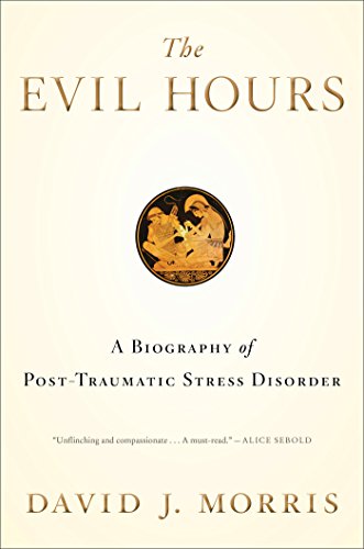 cover image The Evil Hours: A Biography of Post-Traumatic Stress Disorder