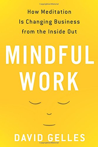 cover image Mindful Work: How Meditation Is Changing Business from the Inside Out