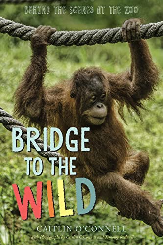 cover image Bridge to the Wild: Behind the Scenes at the Zoo