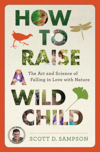 cover image How to Raise a Wild Child: The Art and Science of Falling in Love with Nature