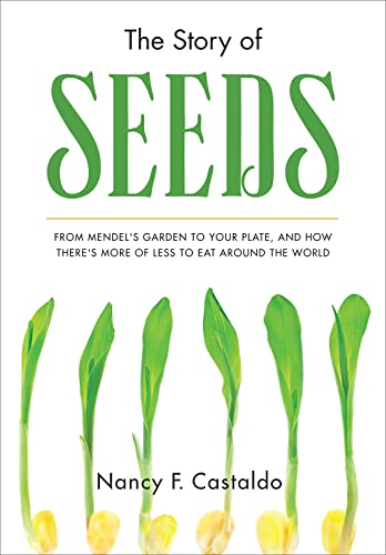 cover image The Story of Seeds: From Mendel’s Garden to Your Plate, and How There’s More of Less to Eat Around the World