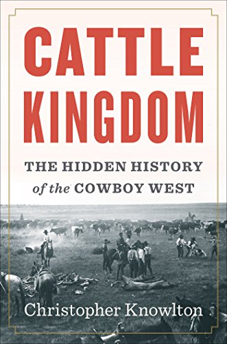 cover image Cattle Kingdom: The Hidden History of the Cowboy West