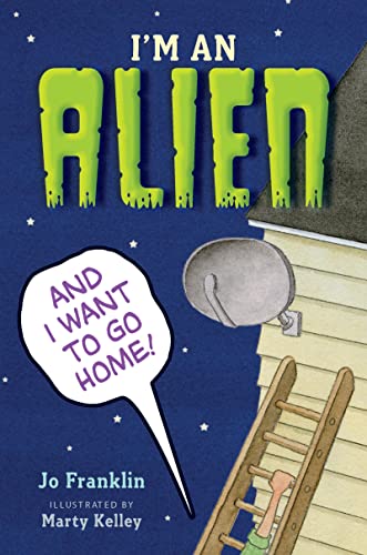 cover image I’m an Alien and I Want to Go Home!