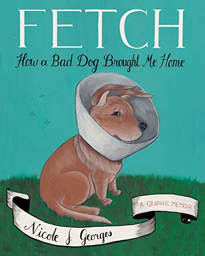 cover image Fetch: How a Bad Dog Brought Me Home