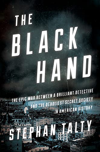cover image The Black Hand: The Epic War Between a Brilliant Detective and the Deadliest Secret Society in American History