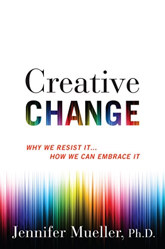 cover image Creative Change: Why We Resist It... How We Can Embrace It 