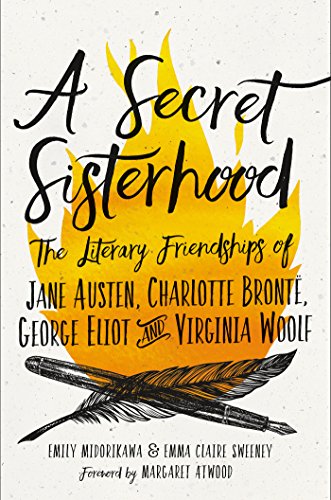 cover image A Secret Sisterhood: The Literary Friendships of Jane Austen, Charlotte Brontë, George Eliot and Virginia Woolf