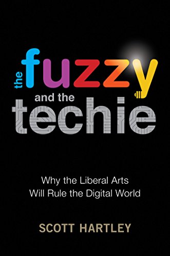 cover image The Fuzzy and the Techie: Why the Liberal Arts Will Rule the Digital World