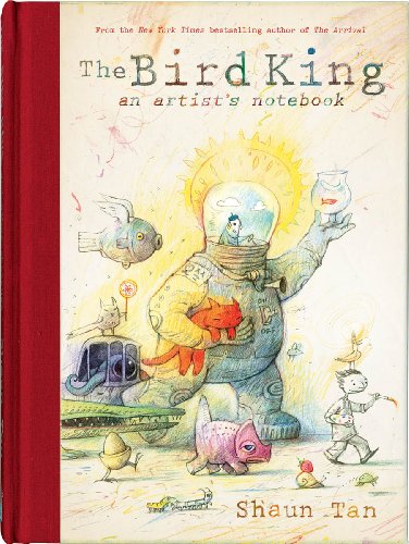 cover image The Bird King: 
An Artist’s Notebook