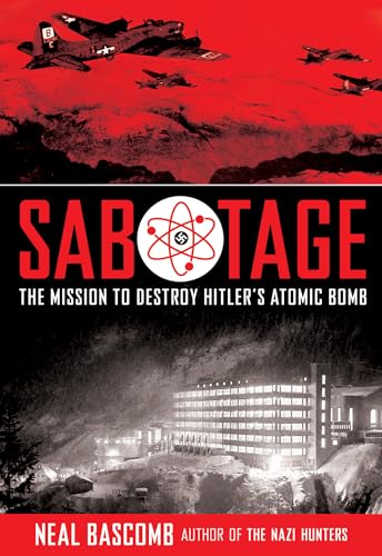 cover image Sabotage: The Mission to Destroy Hitler’s Atomic Bomb