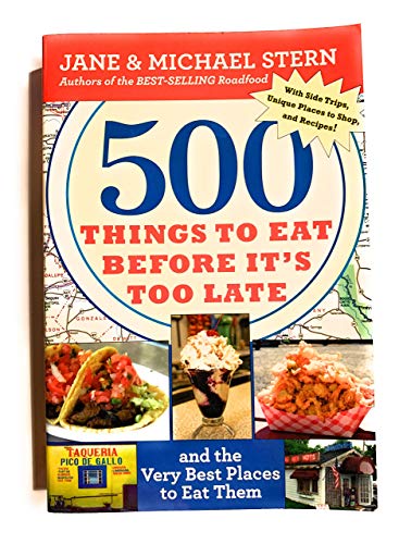 cover image 500 Things to Eat Before It's Too Late: And the Very Best Places to Eat Them