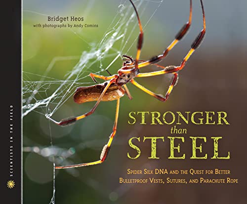 cover image Stronger Than Steel: Spider Silk DNA and the Quest for Better Bulletproof Vests, Sutures, and Parachute Rope
