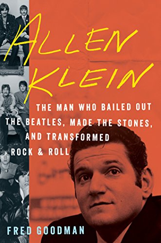 cover image Allen Klein: The Man Who Bailed Out the Beatles, Made the Stones, and Transformed Rock & Roll