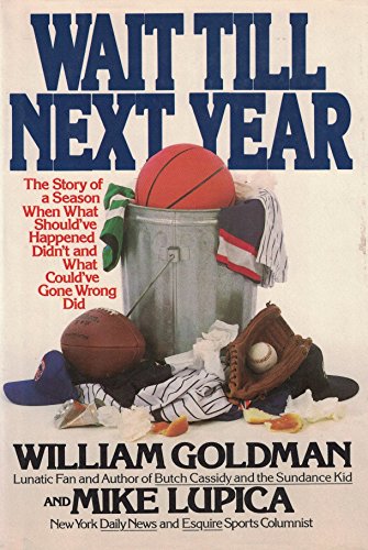 cover image Wait Till Next Year: The Story of a Season When What Should've Happened Didn't, and What Could've Gone Wrong Did