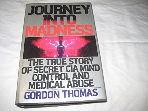 cover image Journey Into Madness: The True Story of Secret CIA Mind Control and Medical Abuse