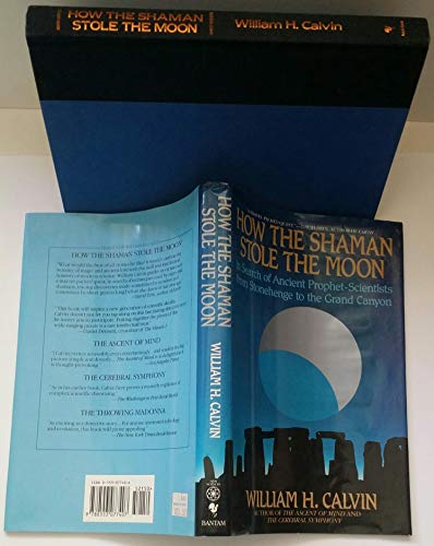cover image How the Shaman Stole the Moon: In Search of Ancient Prophet-Scientists from Stonehenge to the Grand Canyon