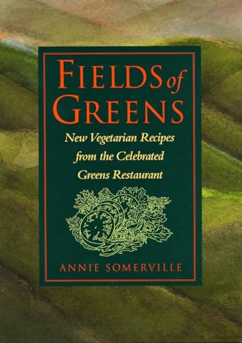 cover image Fields of Greens: New Vegetarian Recipes from the Celebrated Greens Restaurant
