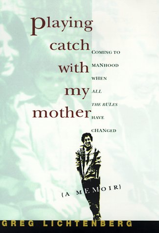 cover image Playing Catch with My Mother: Coming to Manhood When All the Rules Have Changed
