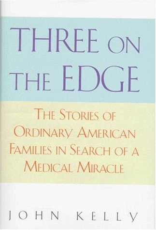cover image Three on the Edge: The Stories of Ordinary American Families in Search of a Medical Miracle