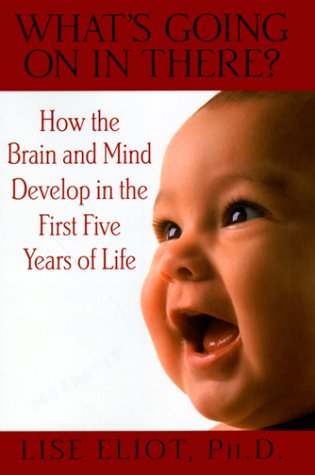 cover image What's Going on in There?: How the Brain and Mind Develop in the First Five Years of Life