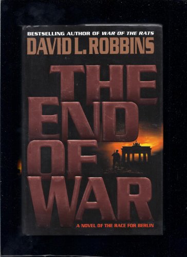 cover image The End of War: A Novel of the Race for Berlin