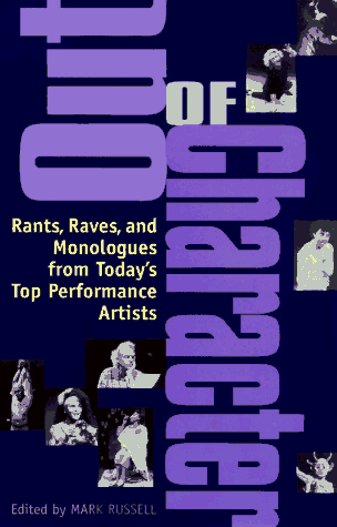 cover image Out of Character: Rants, Raves, and Monologues from Today's Top Performance Artists