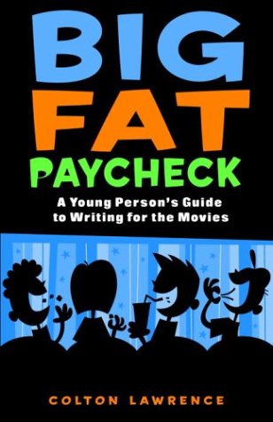 cover image Big Fat Paycheck: A Young Person's Guide to Writing for the Movies