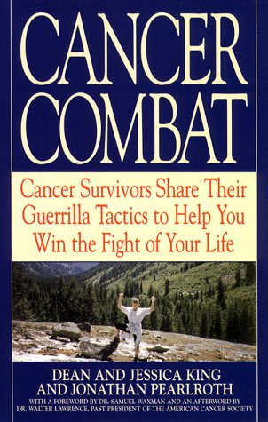cover image Cancer Combat: Cancer Servivors Share Their Guerrilla Tactics to Help You Win the Fight of Your Life