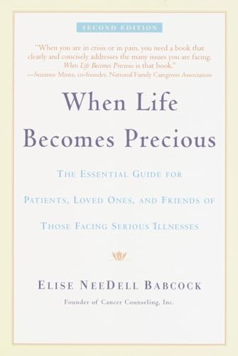 cover image When Life Becomes Precious: The Essential Guide for Patients, Loved Ones, and Friends of Those Facing Serious Illnesses