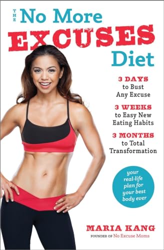 cover image The No More Excuses Diet: 3 Days to Bust Any Excuse, 3 Weeks to Easy New Eating Habits, 3 Months to Total Transformation