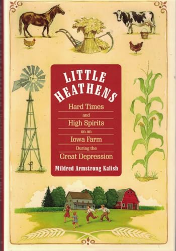 cover image Little Heathens: Hard Times and High Spirits on an Iowa Farm During the Great Depression