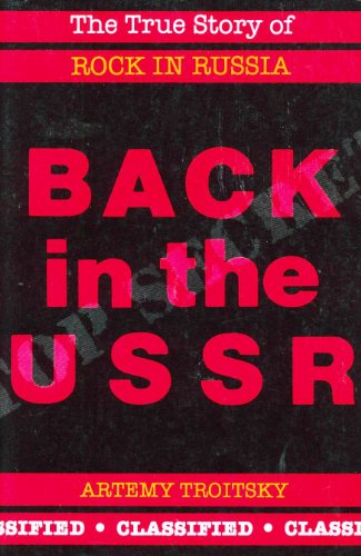 cover image Back in the USSR: The True Story of Rock in Russia