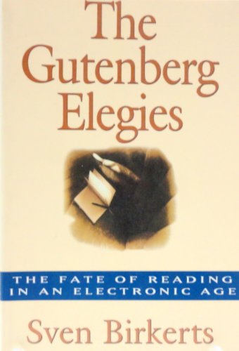 cover image The Gutenberg Elegies: The Fate of Reading in an Electronic Culture