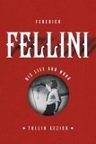 cover image Federico Fellini: His Life and Work