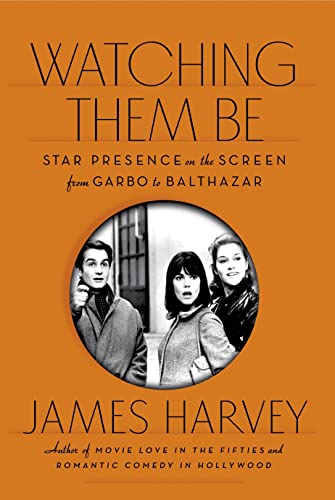 cover image Watching Them Be: Star Presence on the Screen from Garbo to Balthazar