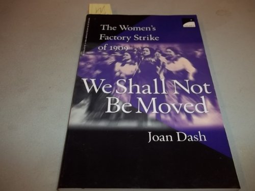 cover image We Shall Not Be Moved: The Women's Factory Strike of 1909