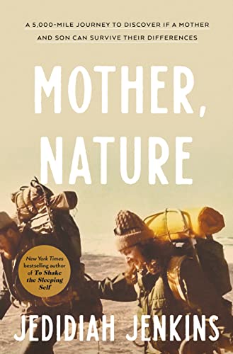 cover image Mother, Nature: A 5,000-Mile Journey to Discover if a Mother and Son Can Survive Their Differences