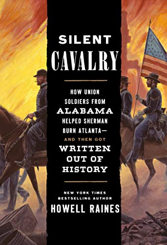 cover image Silent Cavalry: How Union Soldiers from Alabama Helped Sherman Burn Atlanta—And Then Got Written Out of History