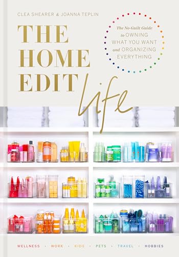 cover image The Home Edit Life: The No-Guilt Guide to Owning What You Want and Organizing Everything